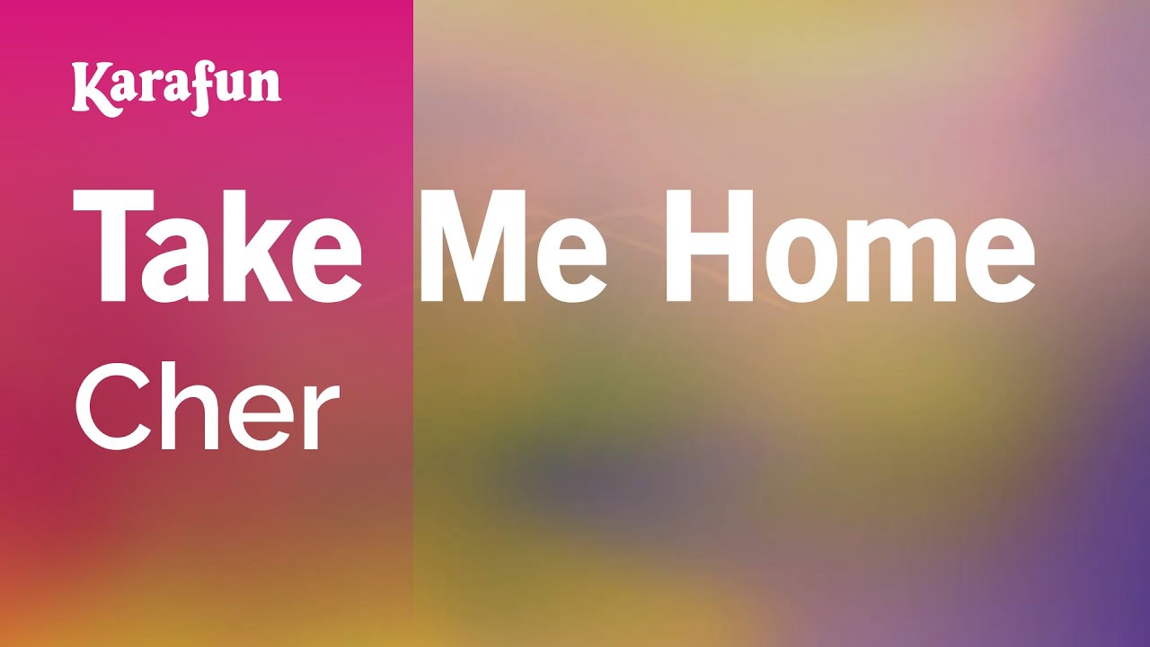 Take Me Home - Cher | Karaoke Version | KaraFun