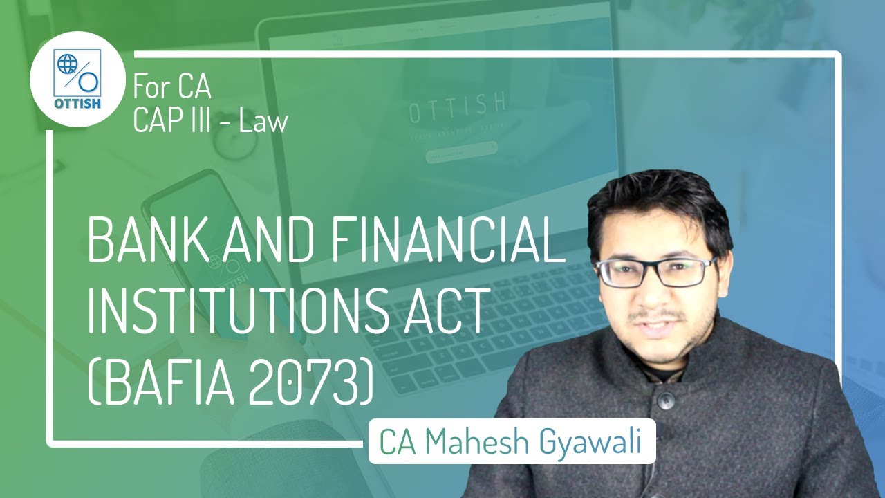 Bank and Financial Institutions Act (BAFIA 2073) | CA Mahesh Gyawali | CA | CAP-III | LAW | OTTISH |