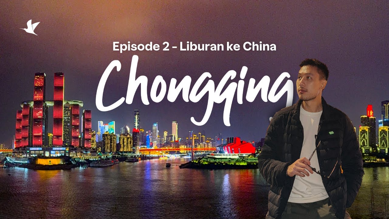 Liburan ke China - Episode 2: Itinerary & Budget Liburan ke CHONGQING
