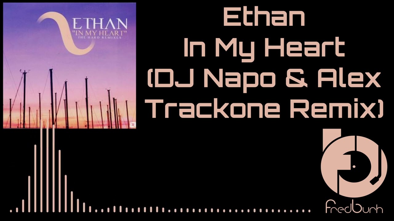 Ethan - In My Heart (DJ Napo & Alex Trackone Remix) 2005