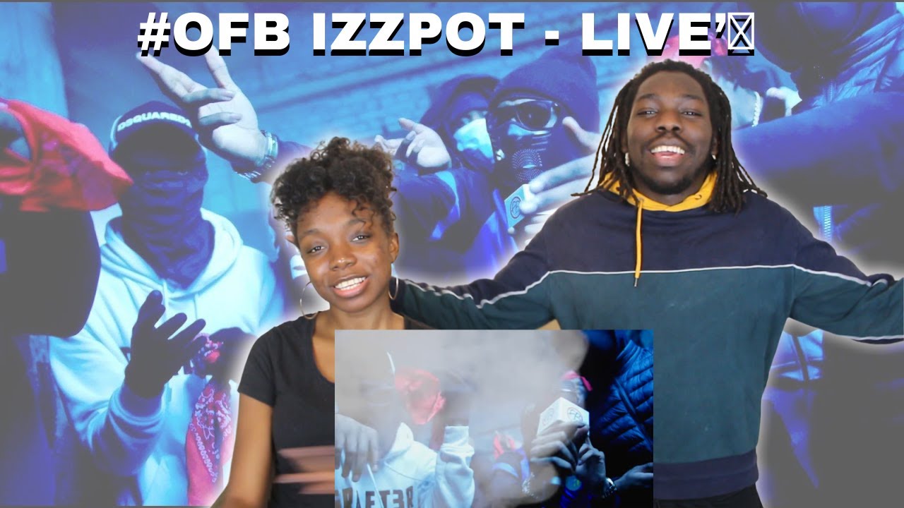 #OFB​​ IZZPOT - LIVE’⭕️ [Official Music Video] - REACTION