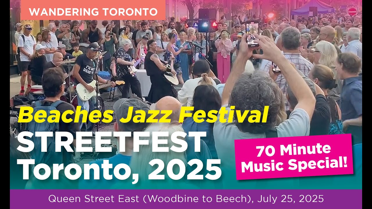 Beaches Jazz Festival STREETFEST, Queen East, Toronto, July 2025 - TEN BANDS Folk, Rock, Funk, R&B +