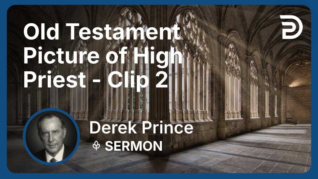 Old Testament Picture of High Priest | Clip 2 | Derek Prince