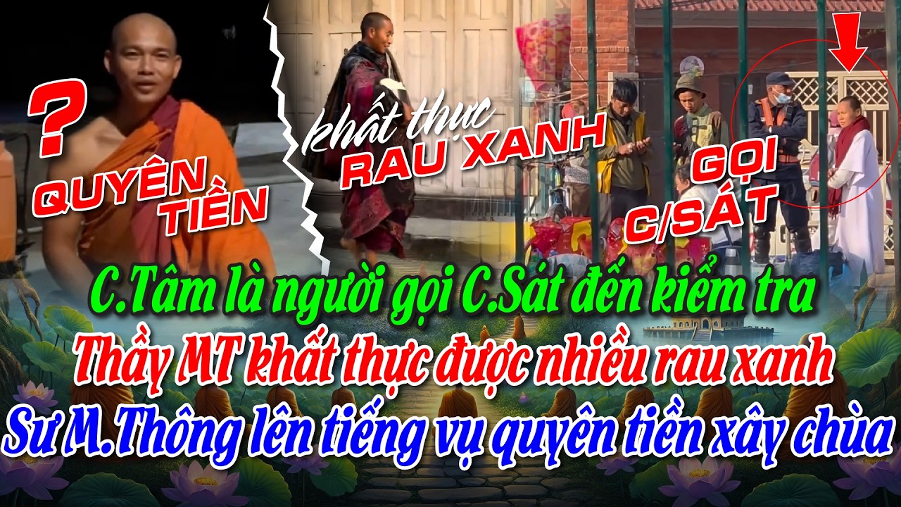 CTâm là người gọi CS đến.Thầy MT khất thực được nhiều rau xanh Sư M.T nói vụ quyên tiền xây chùa