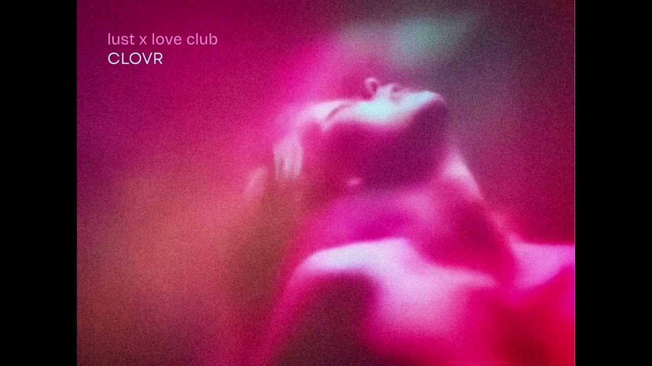 lust x love club by CLOVR on soundcloud