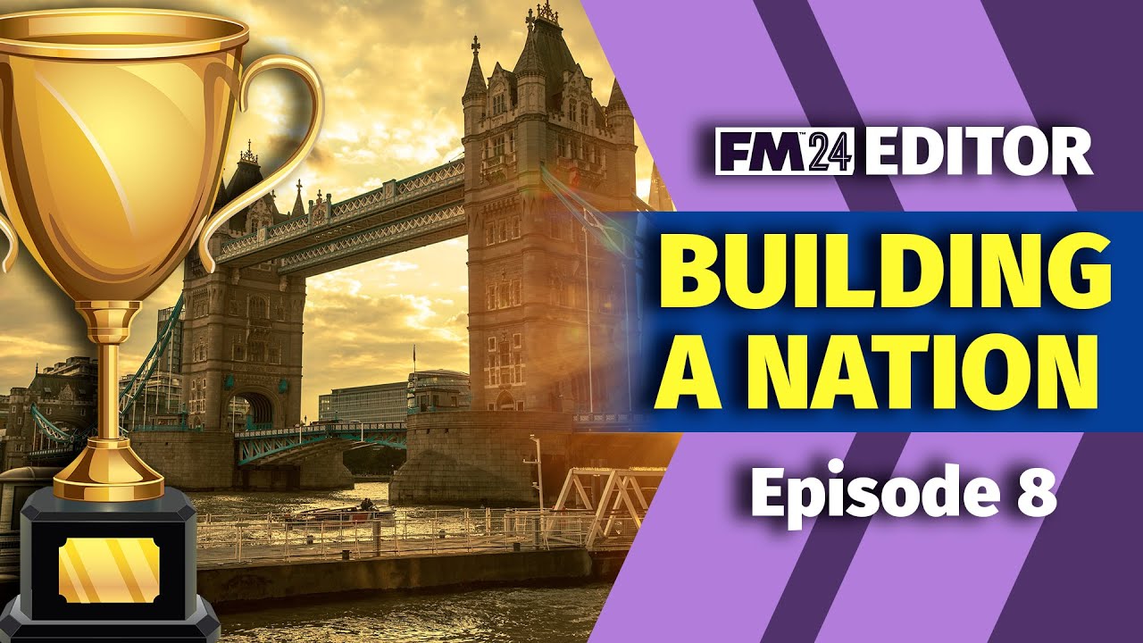 BUILDING A NATION | Episode 8 | How To FM24 Pre-Game Editor