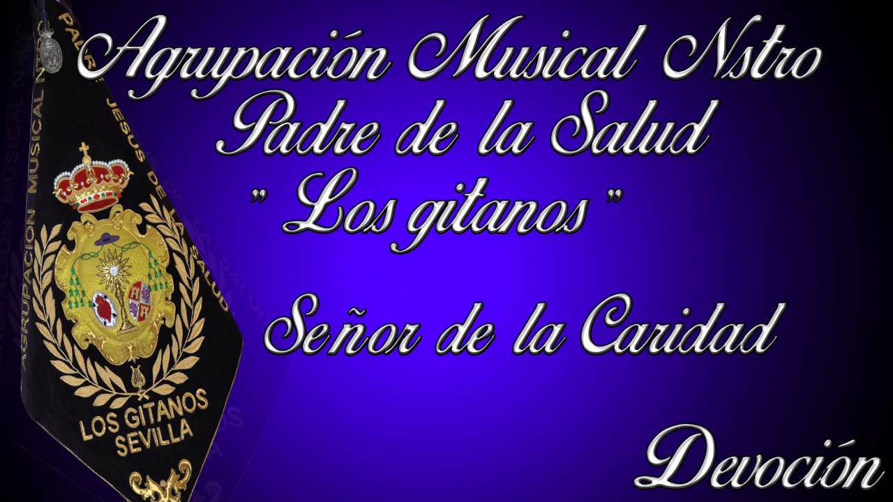 Señor de la Caridad.- Agrupación Musical Los Gitanos - Devoción