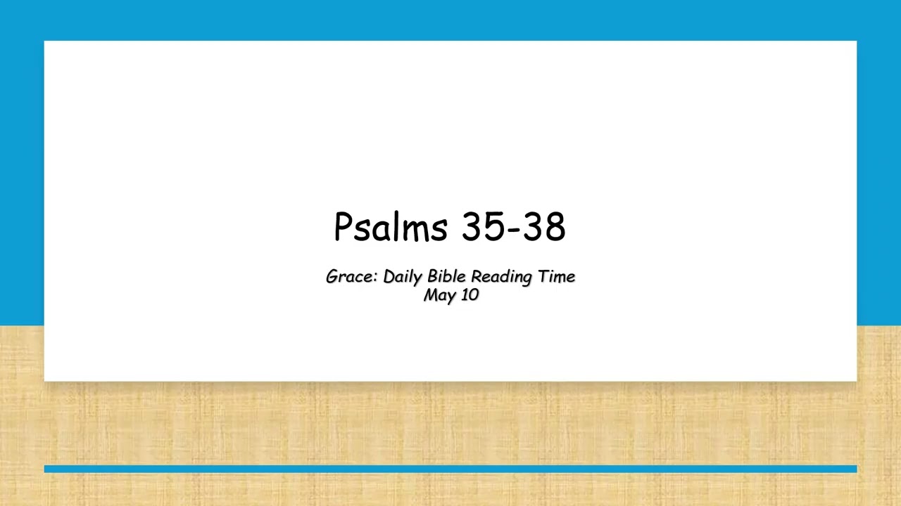 May 10 - Psalms 35-38