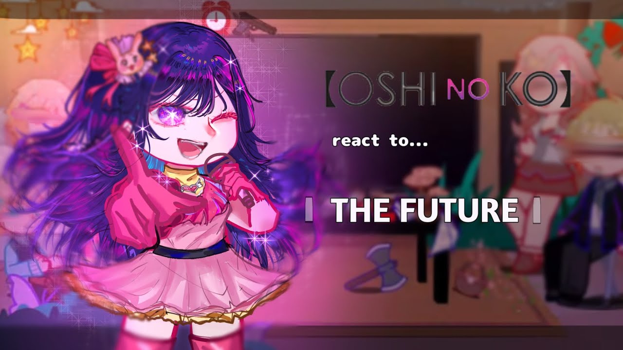 Oshi no ko characters react to...The future!||Oshi no ko||Made by Yuk!ra?