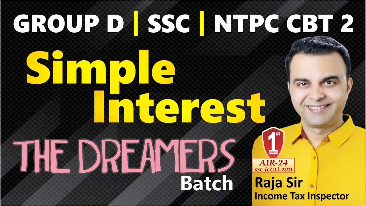 Simple Interest by RAJA SIR : SSC , Group D, NTPC CBT 2 | Best Method, Concept, Approach to Solve