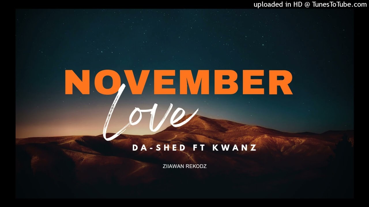 DA-SHED _NOVEMBER LOVE FT KWANZ |Official Audio (Prod.Ziiawan Muziik) 2025