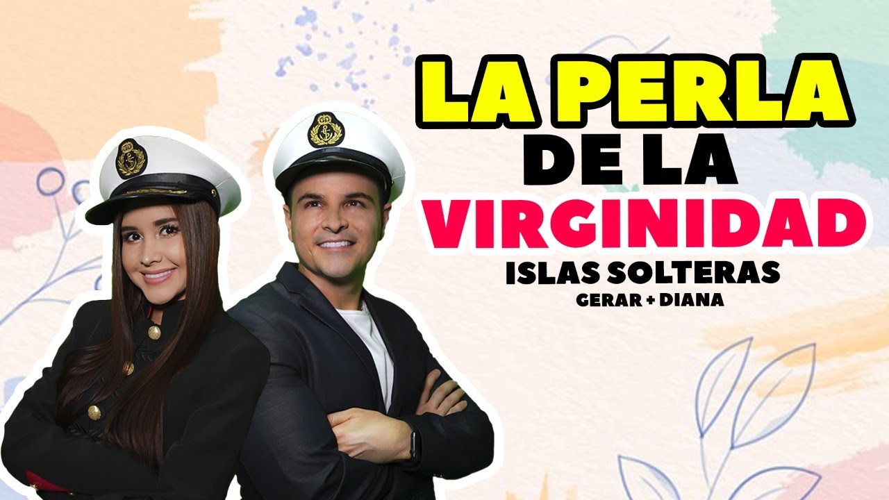 ISLAS SOLTERAS, LA PERLA DE LA VIRGINIDAD S&Iacute; VALE ESPERAR