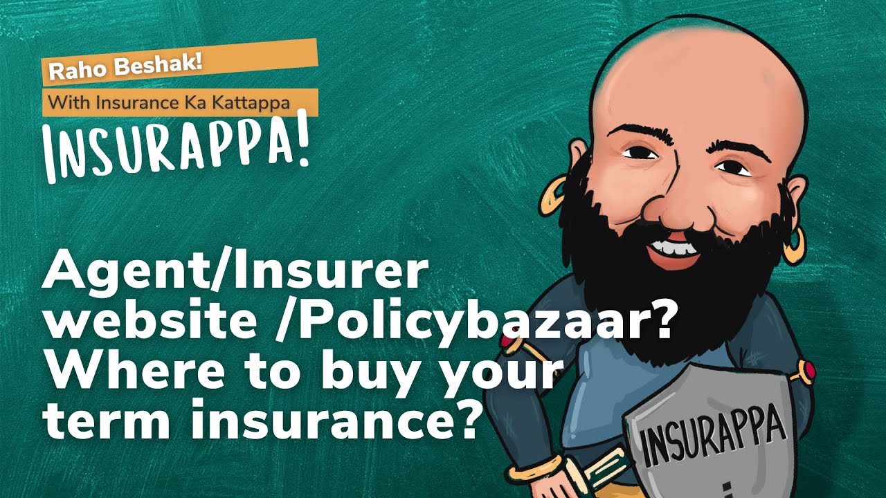 Agent / Insurer website / Policy Bazaar - Where to buy your term insurance? | Insurappa