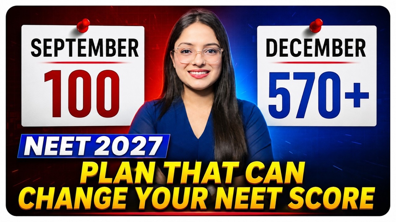 NEET 2027 Plan: September &rarr; December 🔥 | NEET 2027 Score 570+ Strategy | The Plan You Need NOW