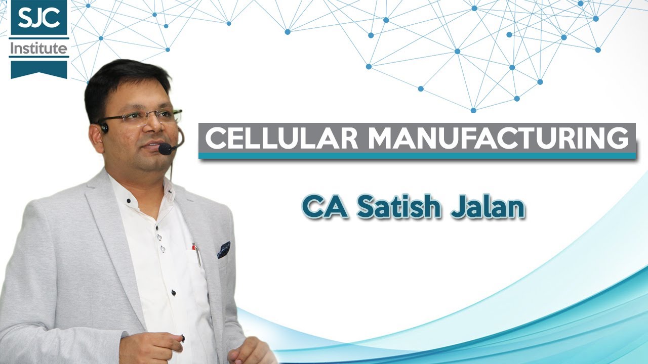 Cellular Manufacturing | CA Final | CMA Final | CA Satish Jalan | SJC