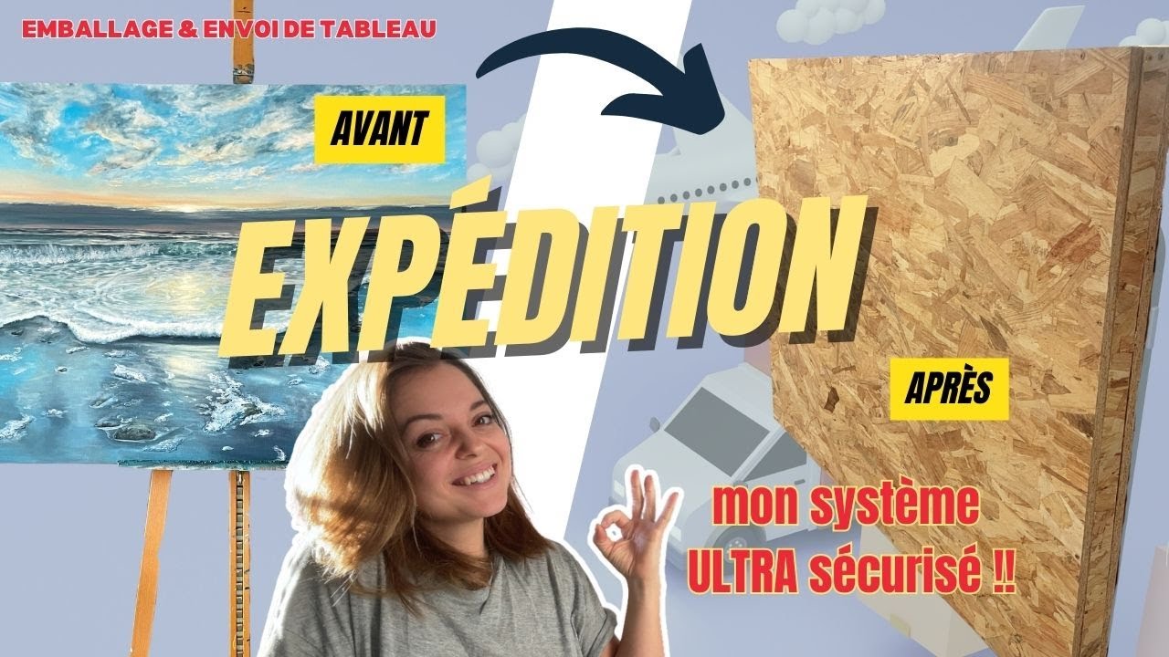 COMMENT EMBALLER ET EXPÉDIER UN TABLEAU VENDU - Mon système ultra sécurisé 🔥