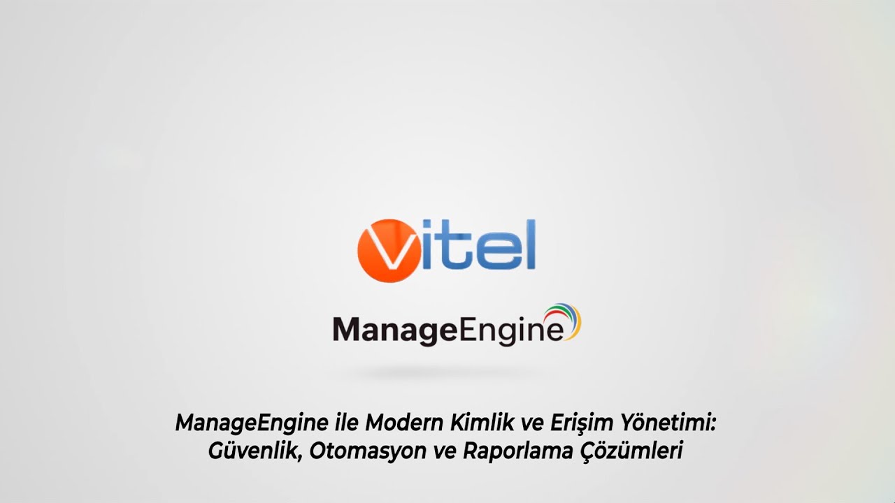 ManageEngine ile Modern Kimlik ve Erişim Yönetimi: Güvenlik, Otomasyon ve Raporlama Çözümleri
