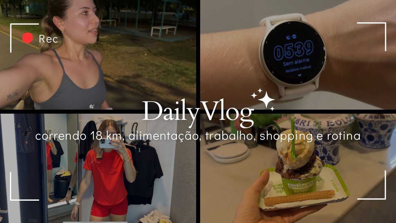 DAILY VLOG | correndo 18 km pela primeira vez, alimentação, trabalho, shopping e rotina