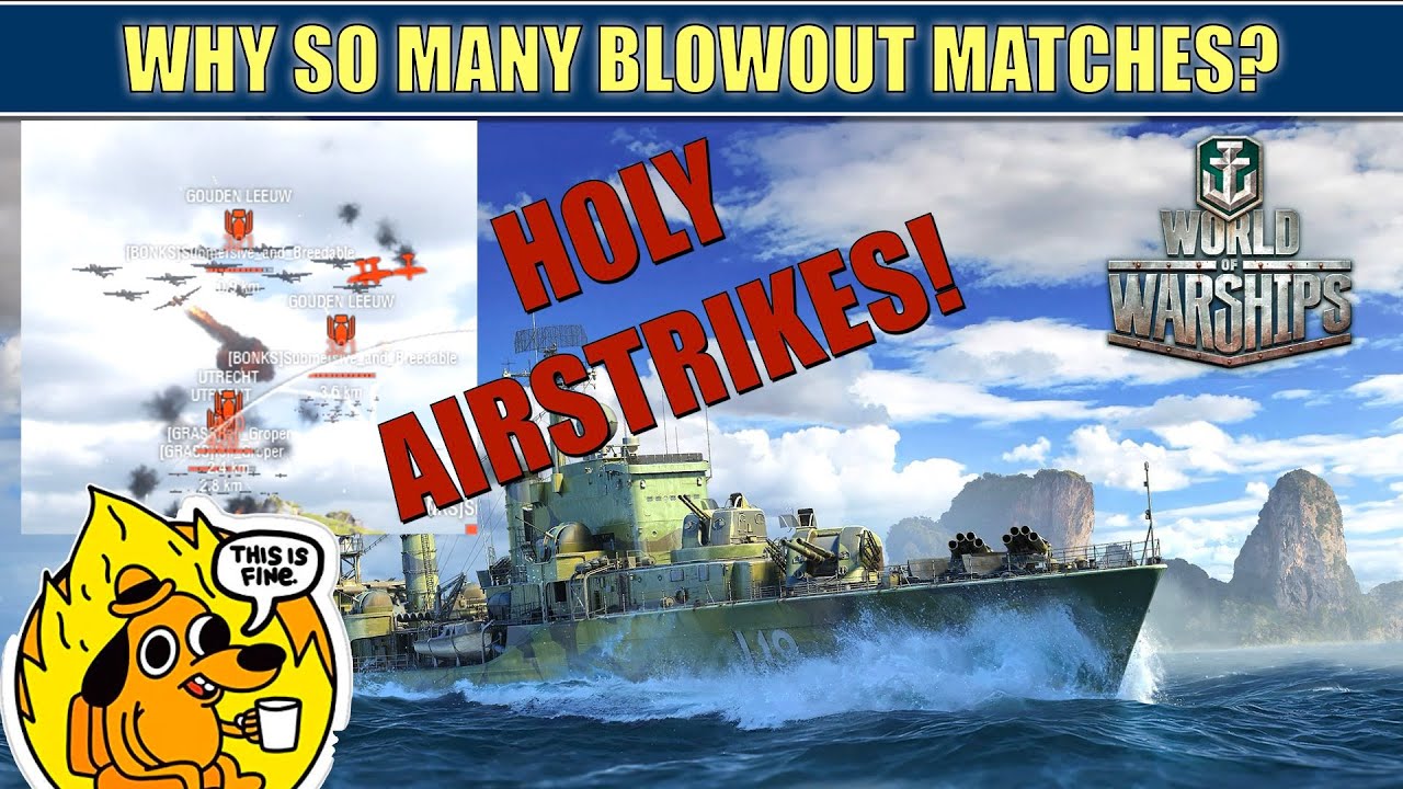 Why are there so many blowout matches? World of Airstrikes now? #worldofwarships