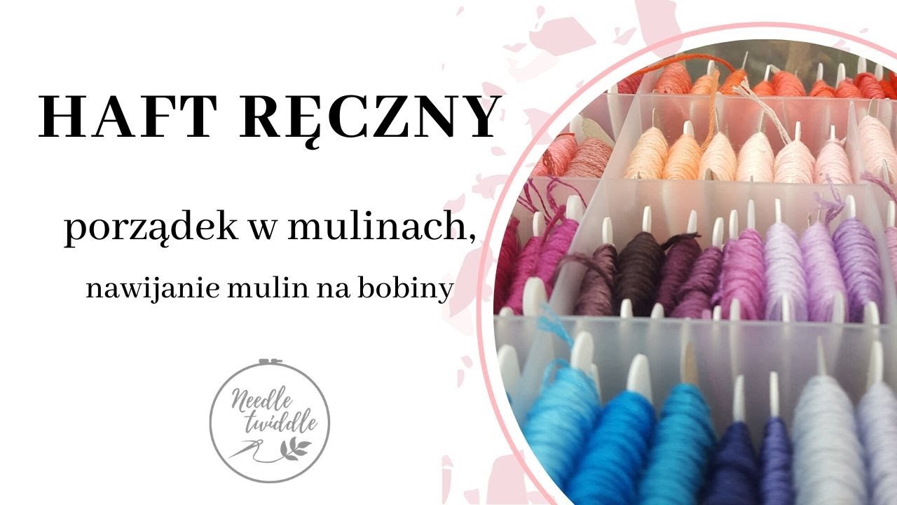 #15 Haft ręczny: porządek w niciach. Nawijanie mulin na bobiny