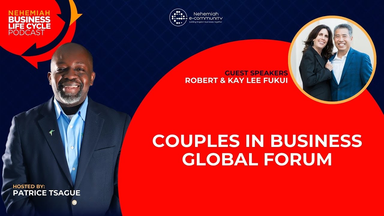 Couples in Business Global Forum-BLC Podcast: Host Patrice Tsague with Guest Robert & Kay Lee Fukui