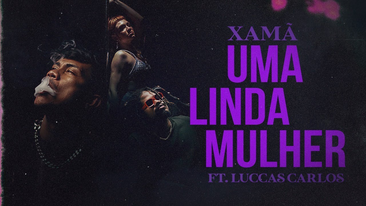Xamã feat. Luccas Carlos (Prod. DJ Gustah) - Uma Linda Mulher (part. Jade Baraldo)