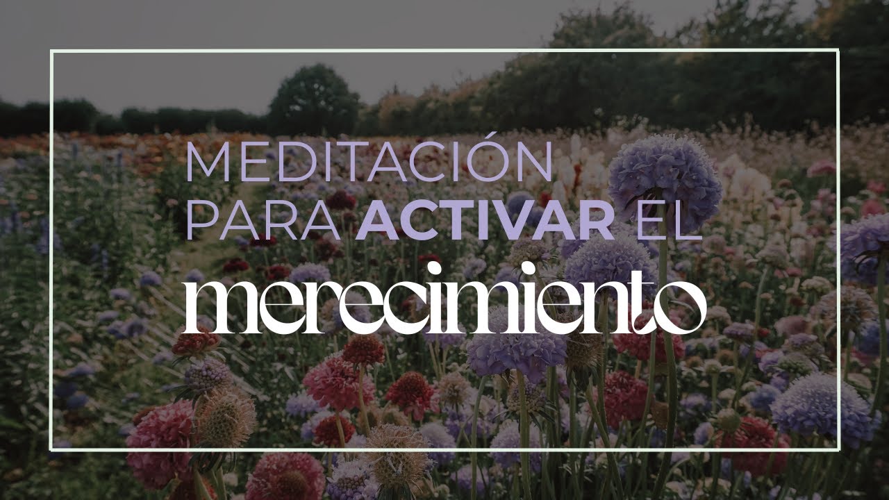 Meditación para activar el merecimiento