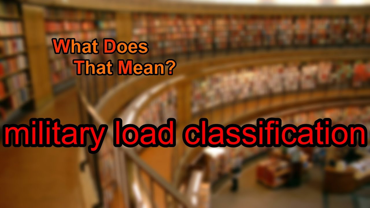 What does military load classification mean?