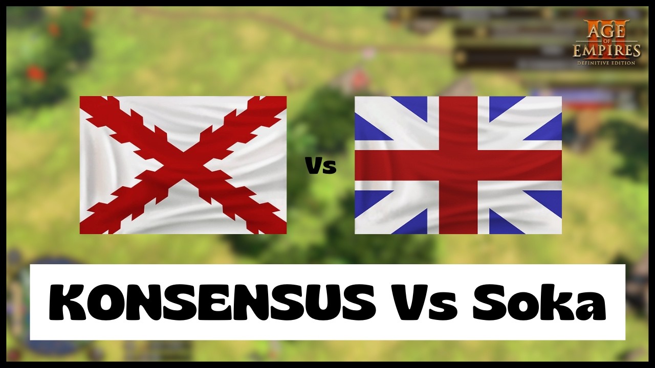 Age of Empires 3- Spain Vs British | KONSENSUS Vs Soka | Aoe3 DE | 1v1 Pro Game | 4K