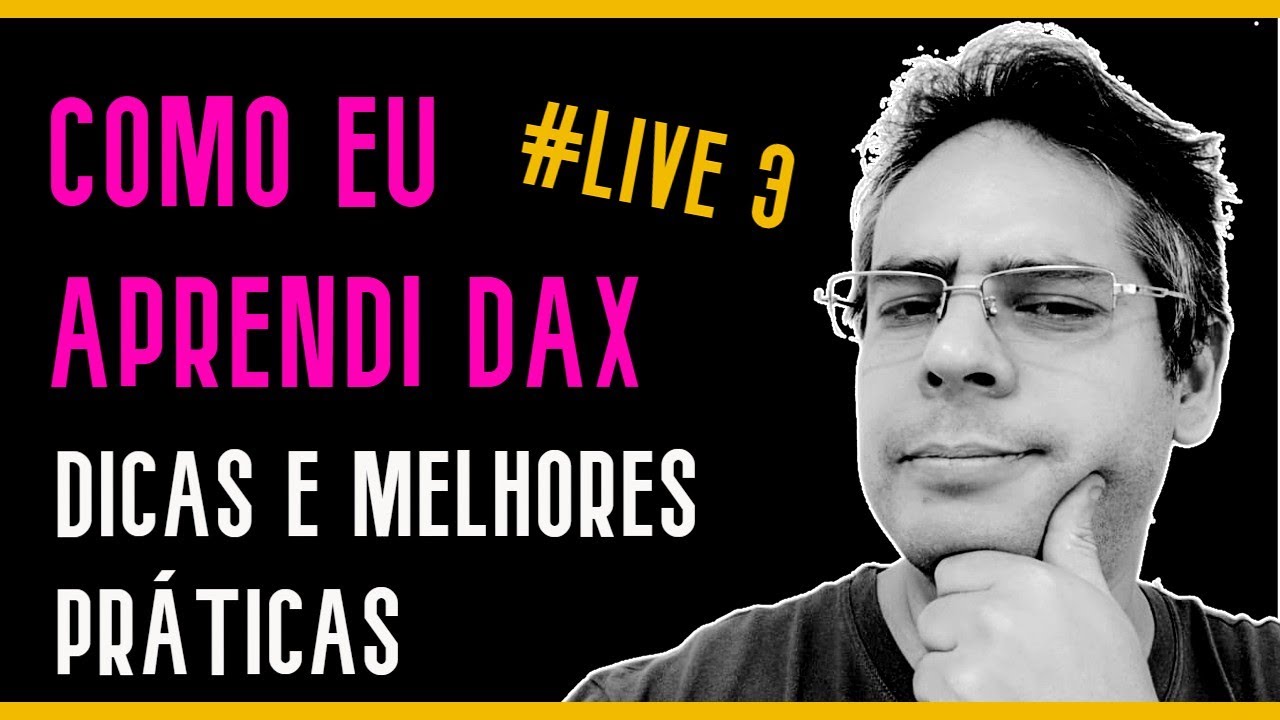 [ LIVE 3] - COMO APRENDER DAX - SEGREDO REVELADO - MÉTODO PRÁTICO