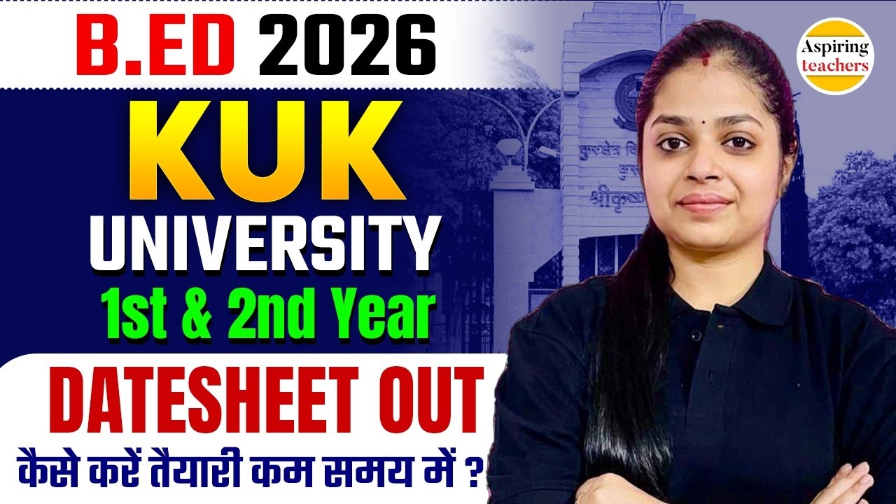 B.Ed 2026 KUK University Date Sheet OUT | Exam Dates & Important Instructions