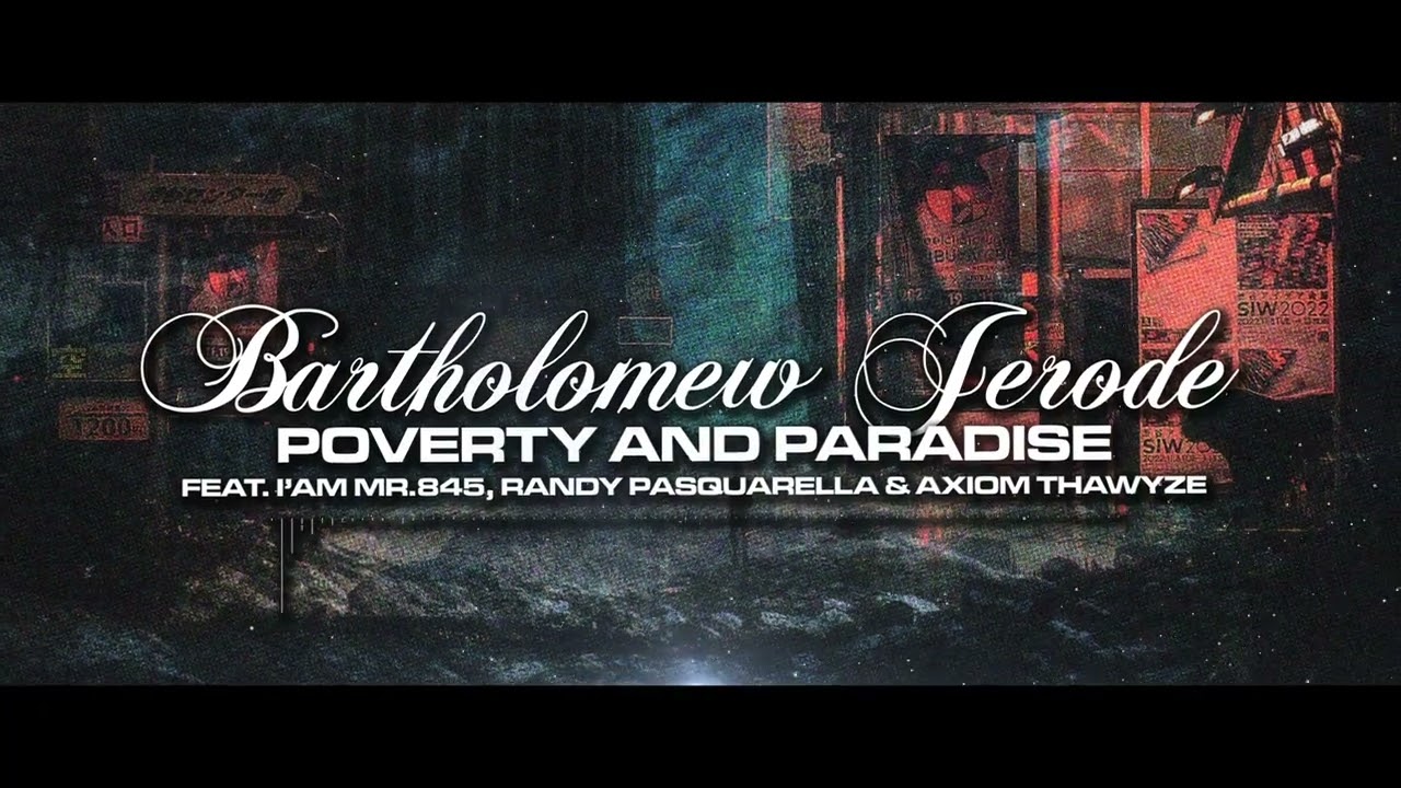 Bartholomew Jerode - Poverty and Paradise ft  I'AM Mr.845, Randy Pasquarella and Axiom ThaWyze
