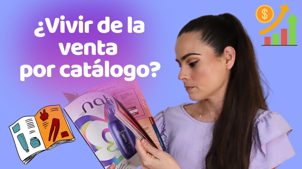 ¿Vivo de la venta por catálogo? ¿Lo recomiendo? ¿Cuáles son mis secretos para crecer mi negocio?