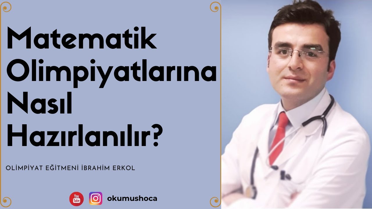 Matematik Olimpiyatlarına Nasıl Hazırlanılır? I İbrahim Erkol