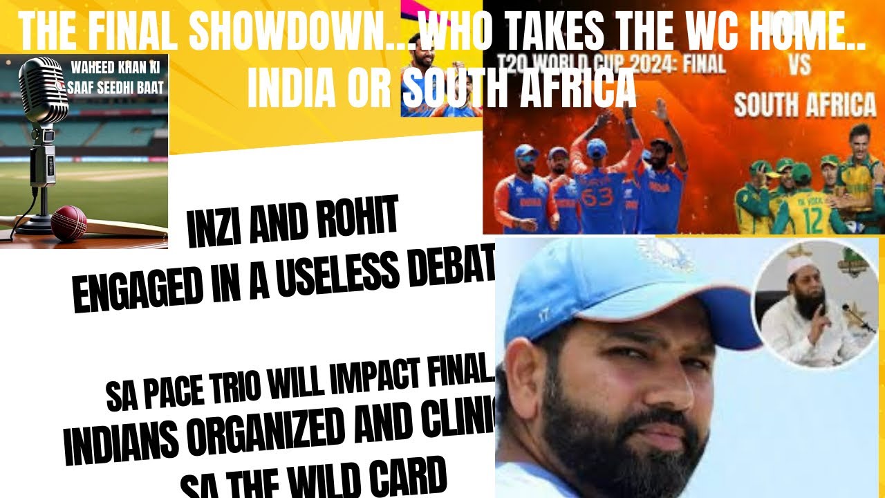 THE WC FINAL&hellip;CLINICAL INDIA V WILD CARD SA..SA PACE ATTACK IMPACT&hellip;INZI AND ROHIT USELESS DEBATE..
