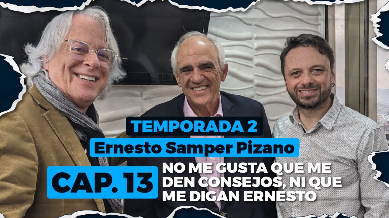 T.2. E.13.ERNESTO SAMPER PIZANO. NO ME GUSTA QUE ME DEN CONSEJOS, NI QUE ME DIGAN ERNESTO
