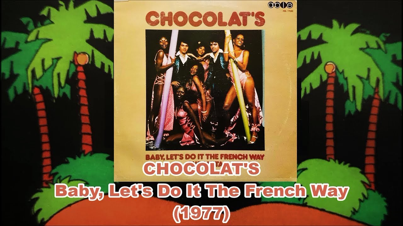 CHOCOLAT'S - Baby, Let's Do It The French Way (1977) Disco