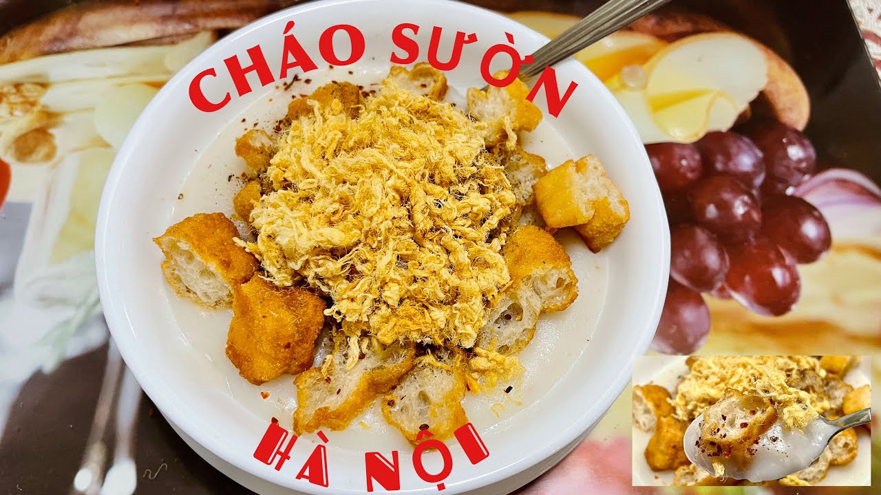 CHÁO SƯỜN HÀ NỘI- Siêu ngon, siêu sánh, siêu dễ nấu.