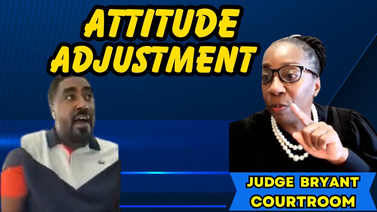 Judge Bryant gives an ATTITUDE ADJUSTMENT to Defendant