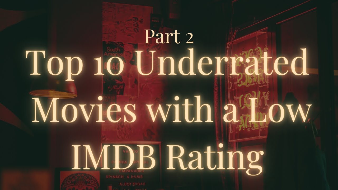 Top 10 Underrated Films with Low IMDB Rating (part 2)