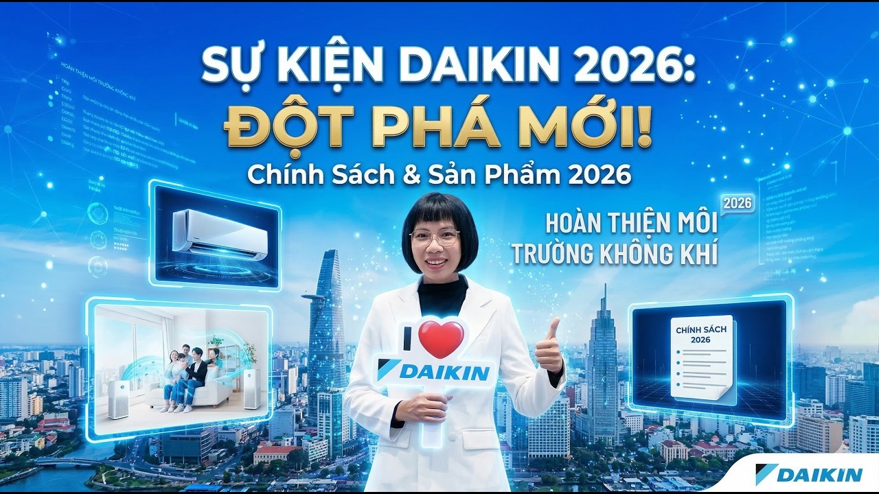 Sự Kiện Daikin - Chính Sách Bảo Hành Mới Của Daikin 2026
