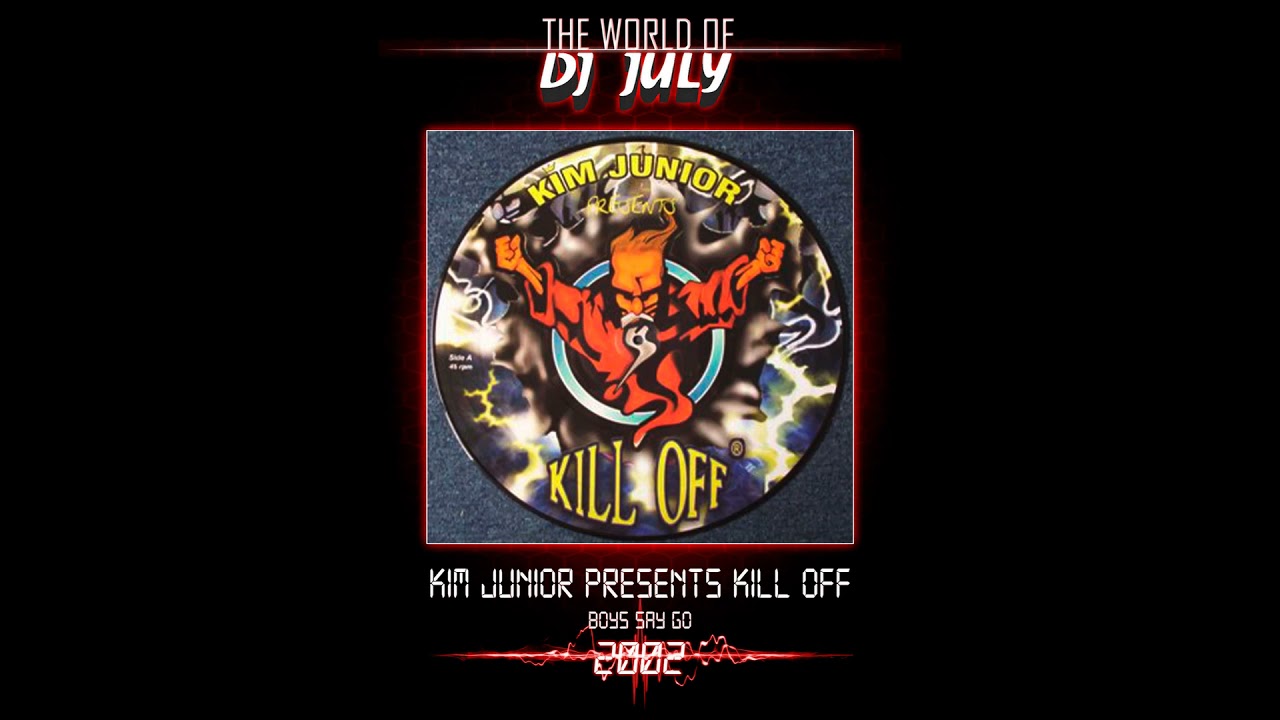 🔊KIM JUNIOR PRESENT KILL OFF-BOYS SAY GO