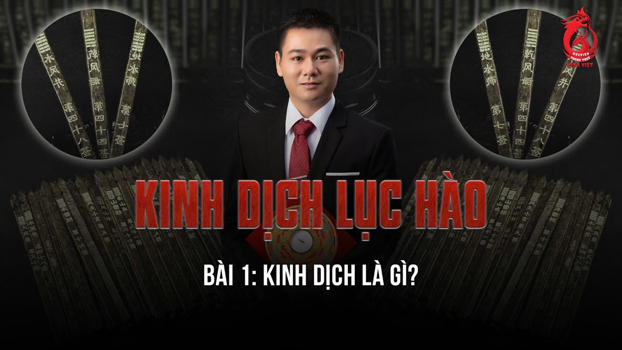 Học Kinh Dịch - Bài 1: Kinh Dịch Là Gì? | Tự Học Kinh Dịch Bắt Đầu Từ Đâu?