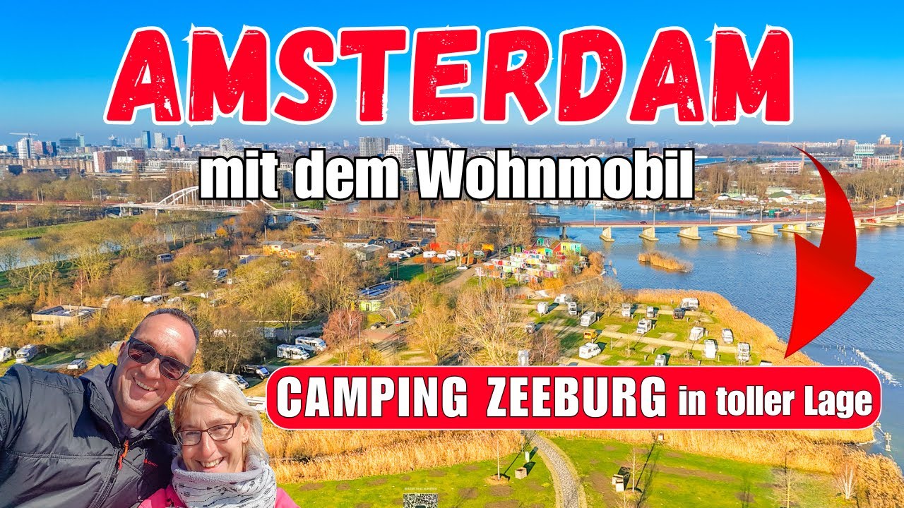 AMSTERDAM mit dem Wohnmobil | Camping Zeeburg – super Lage, Tipps und Highlights für eure Tour