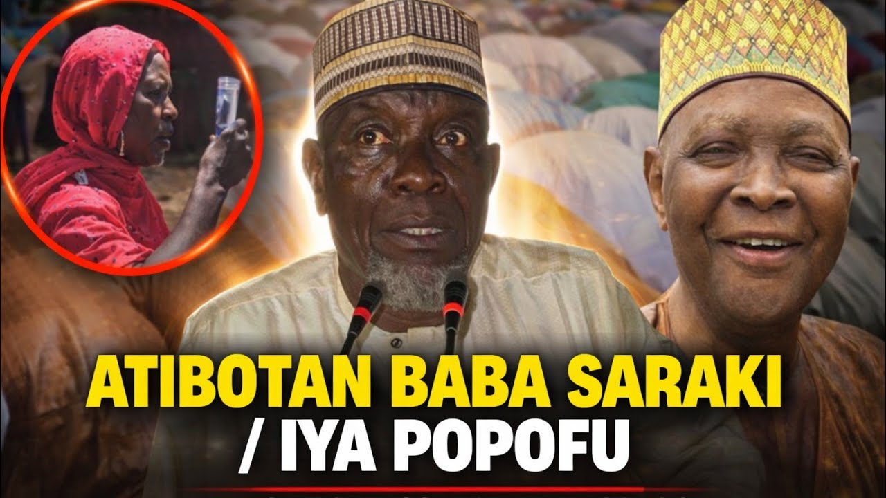 ATIBOTAN BABA SARAKI / IYA POPOFU. by sheikh bukhari musa Ajikobi 