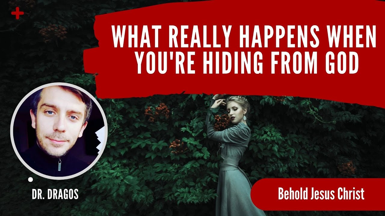 What really happens when you're hiding from God | Dr. Dragos | Behold Jesus Christ - Episode 111
