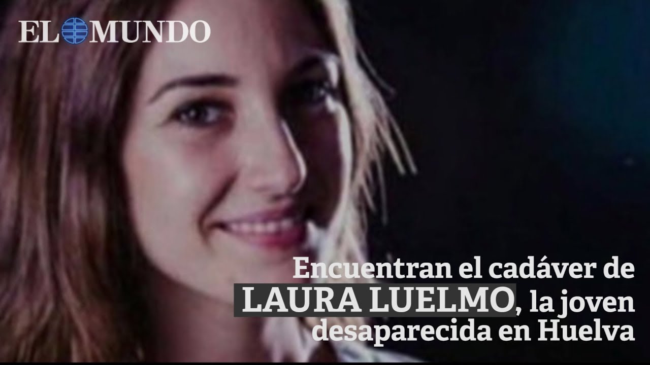Hallan el cadáver de Laura Luelmo, la profesora zamorana desaparecida en Huelva