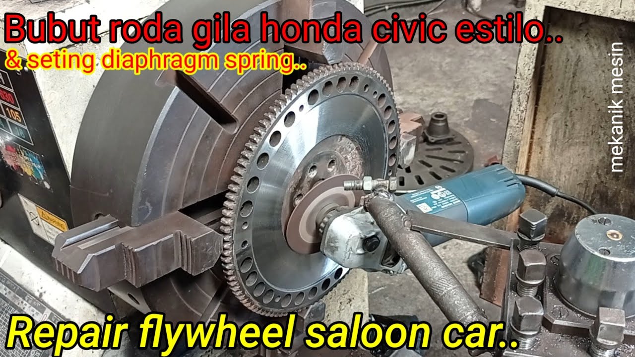 Repair Flywheel Honda Saloon Car | Bubut Roda Gila Civic Estilo & Seting Pegas Diafragma Kopling