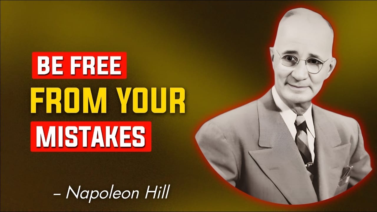 Be Free From Your Mistakes And Free To Become More | Napoleon Hill
