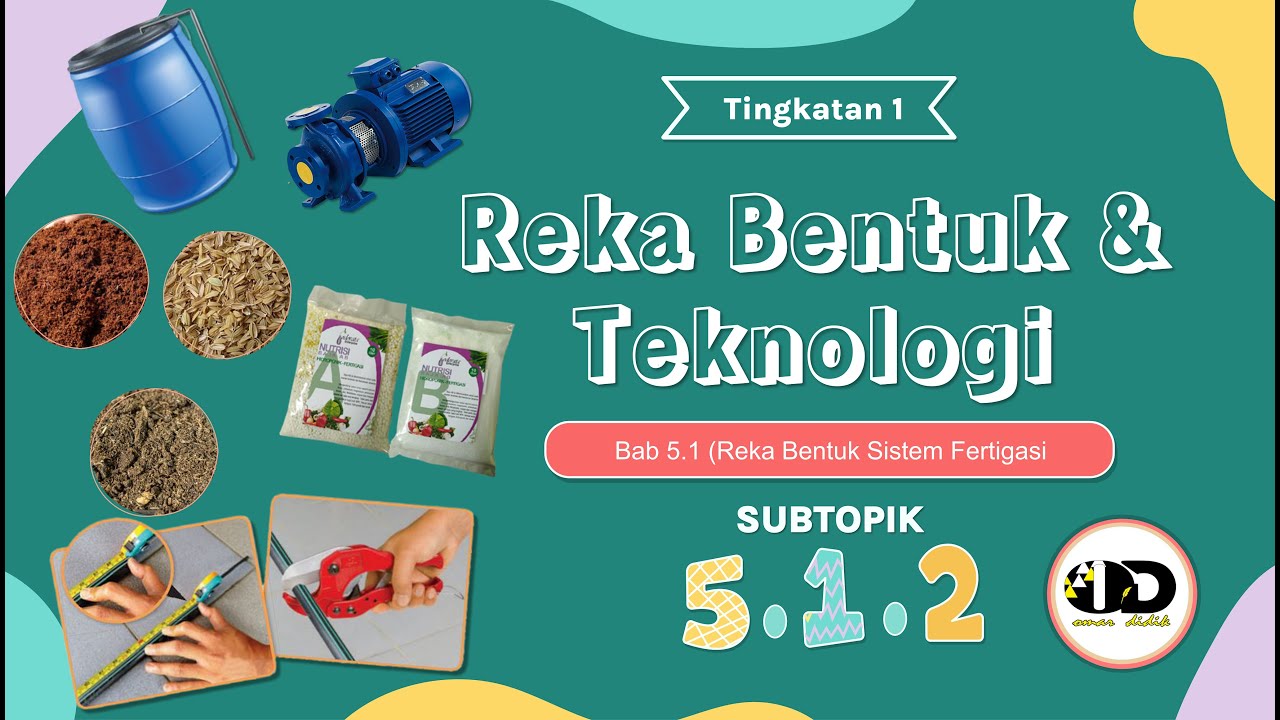RBT TINGKATAN 1 BAB 5.1.2 (REKA BENTUK SISTEM FERTIGASI - KOMPONEN UTAMA SISTEM FERTIGASI)